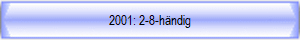 2001: 2-8-hndig