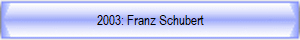 2003: Franz Schubert