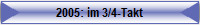 2005: im 3/4-Takt