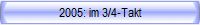 2005: im 3/4-Takt