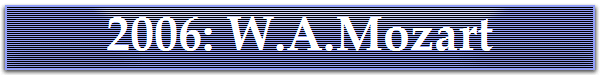 2006: W.A.Mozart
