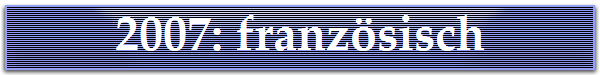 2007: franzsisch
