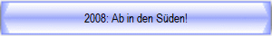 2008: Ab in den Sden!