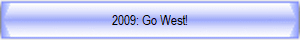 2009: Go West!