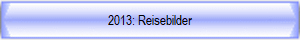 2013: Reisebilder