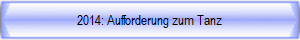 2014: Aufforderung zum Tanz