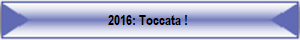 2016: Toccata ! 