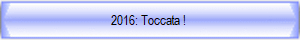 2016: Toccata ! 