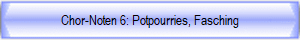 Chor-Noten 6: Potpourries, Fasching