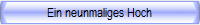 Ein neunmaliges Hoch