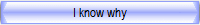 I know why