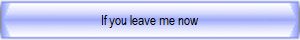 If you leave me now