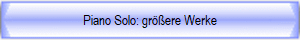 Piano Solo: grere Werke