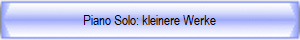 Piano Solo: kleinere Werke