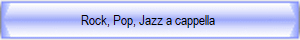 Rock, Pop, Jazz a cappella 